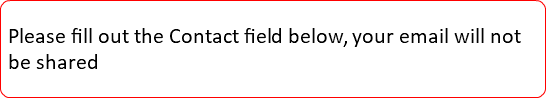 &nbsp;Please fill out the Contact field below, your email will not be shared 